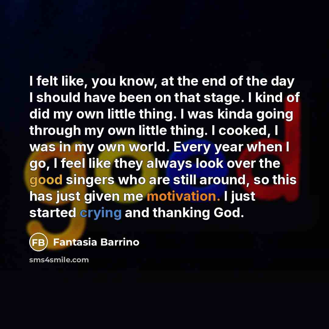 “I felt like, you know, at the end of the…” quote by Fantasia Barrino