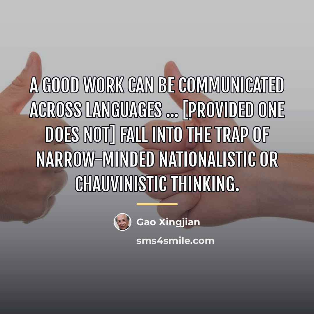 “A good work can be communicated across languages ... [provided…” quote by Gao Xingjian