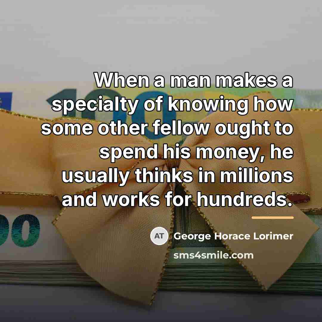 “When a man makes a specialty of knowing how some…” quote by George Horace Lorimer
