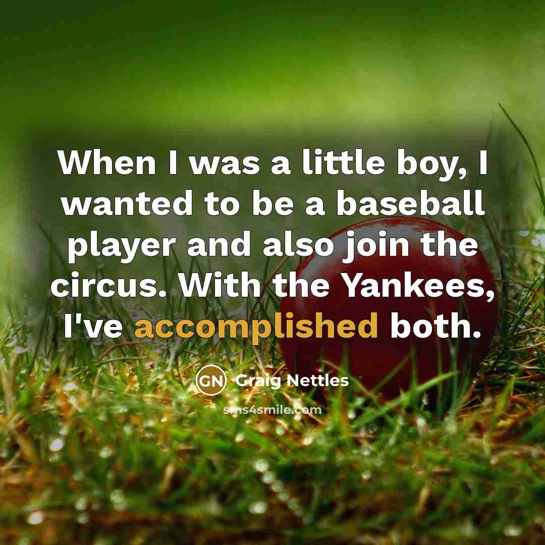 “When I was a little boy, I wanted to be…” quote by Graig Nettles