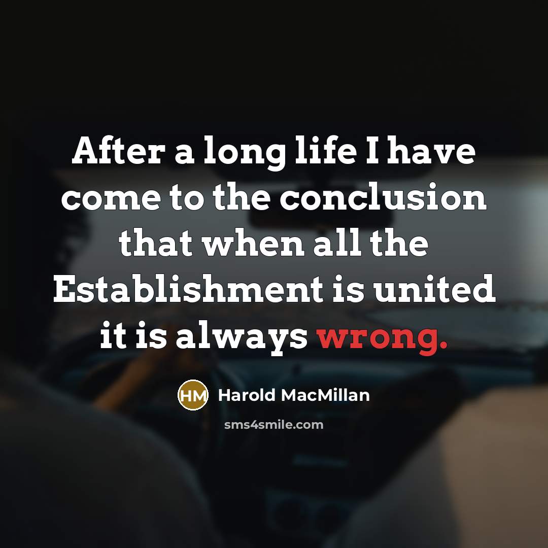 “After a long life I have come to the conclusion…” quote by Harold MacMillan