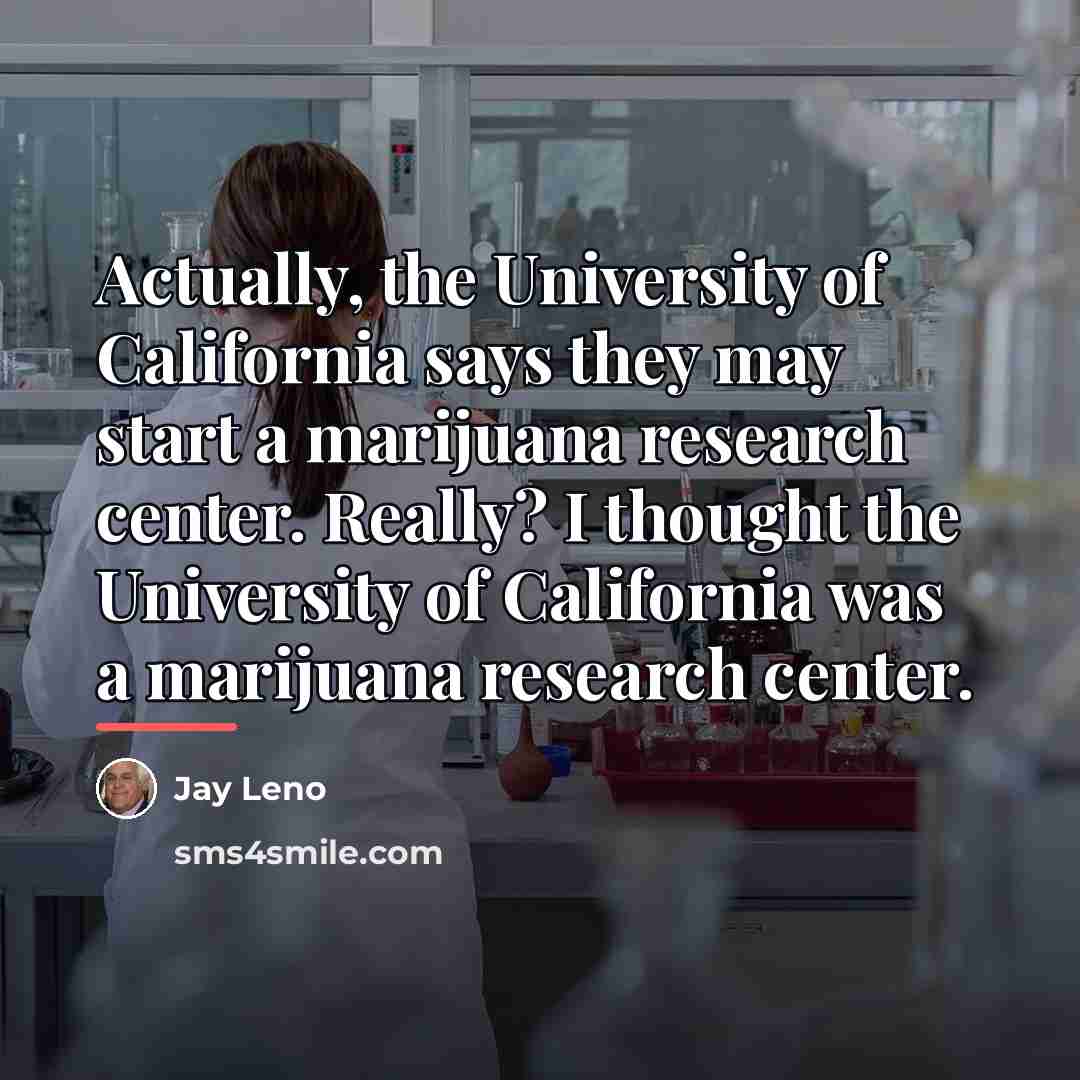 “Actually, the University of California says they may start a…” quote by Jay Leno