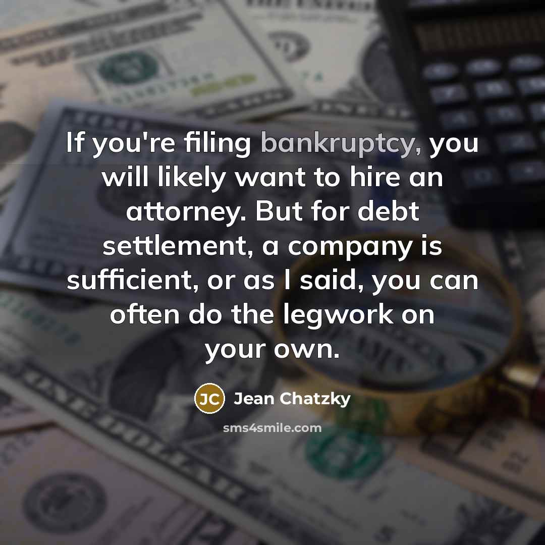 “If you're filing bankruptcy, you will likely want to hire…” quote by Jean Chatzky