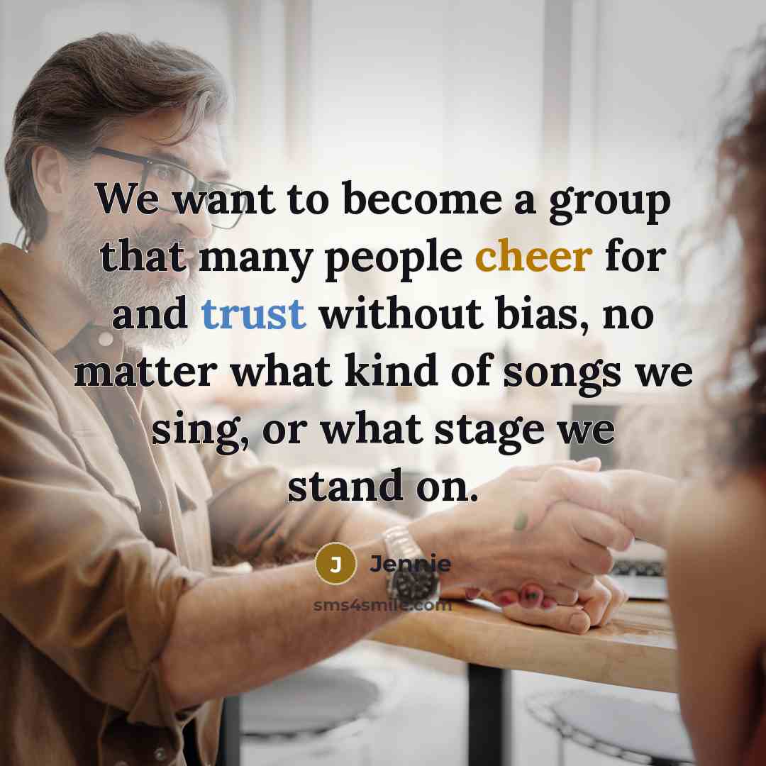 “We want to become a group that many people cheer…” quote by Jennie