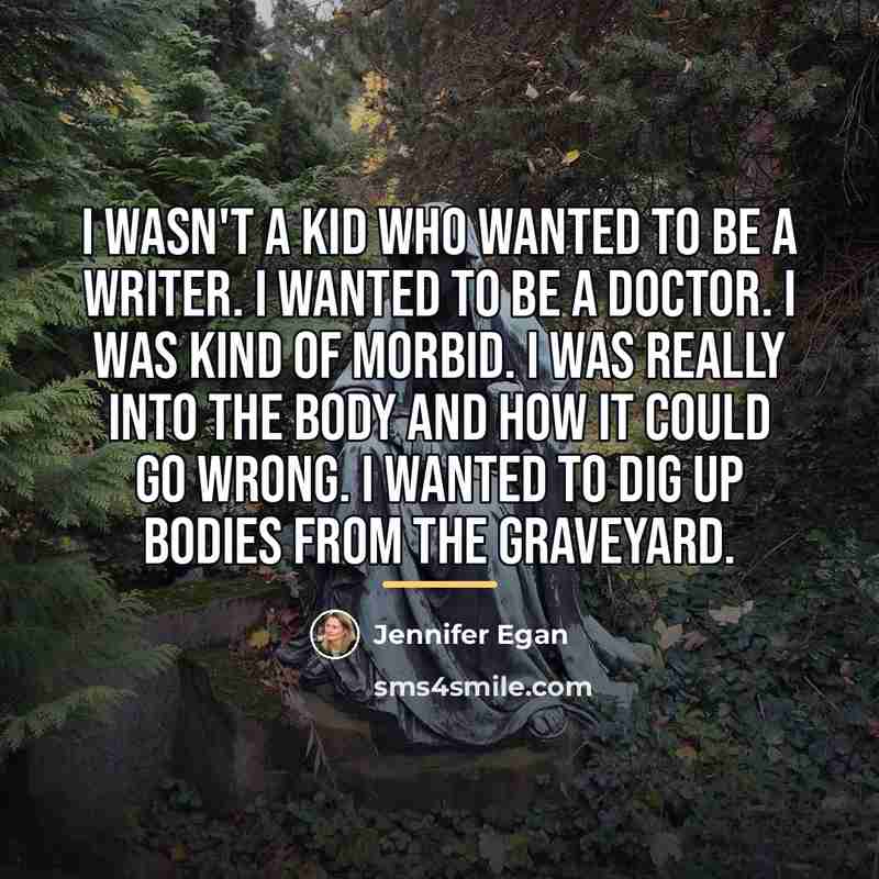 “I wasn't a kid who wanted to be a writer.…” quote by Jennifer Egan