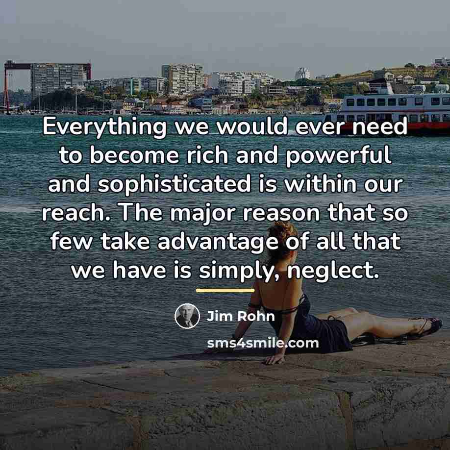 “Everything we would ever need to become rich and powerful…” quote by Jim Rohn
