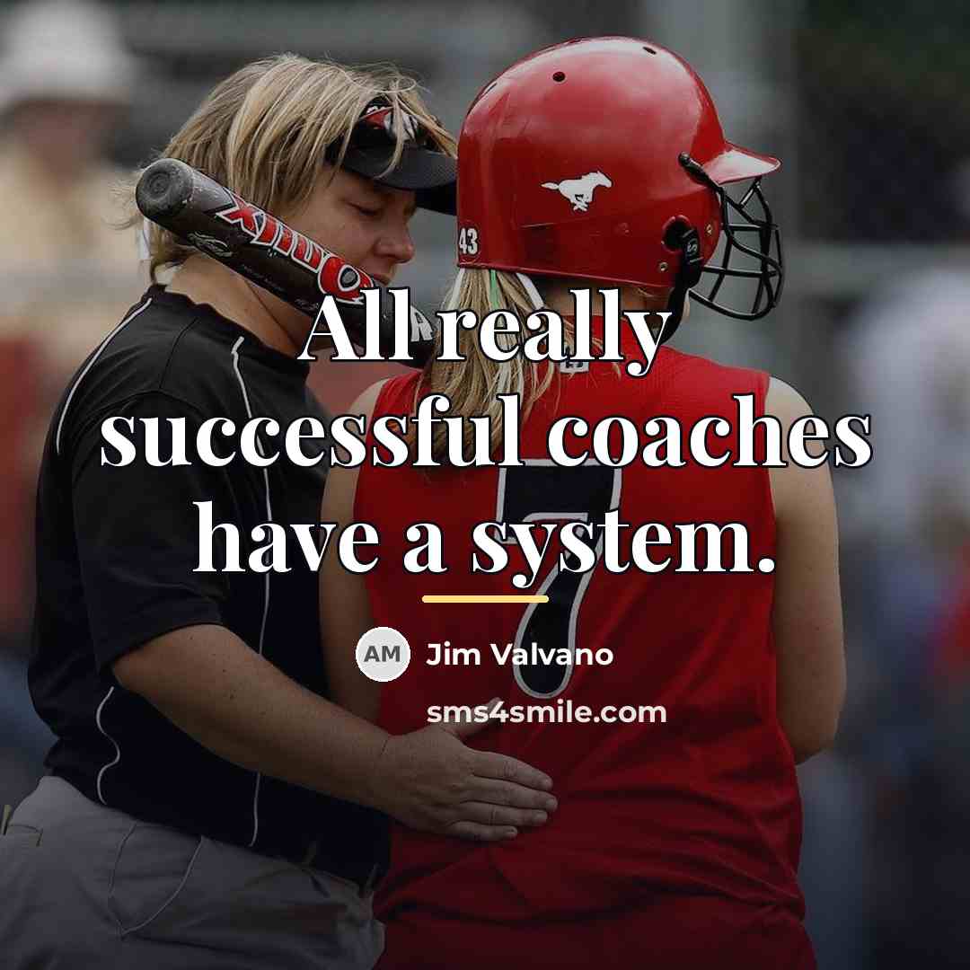 “All really successful coaches have a system.…” quote by Jim Valvano
