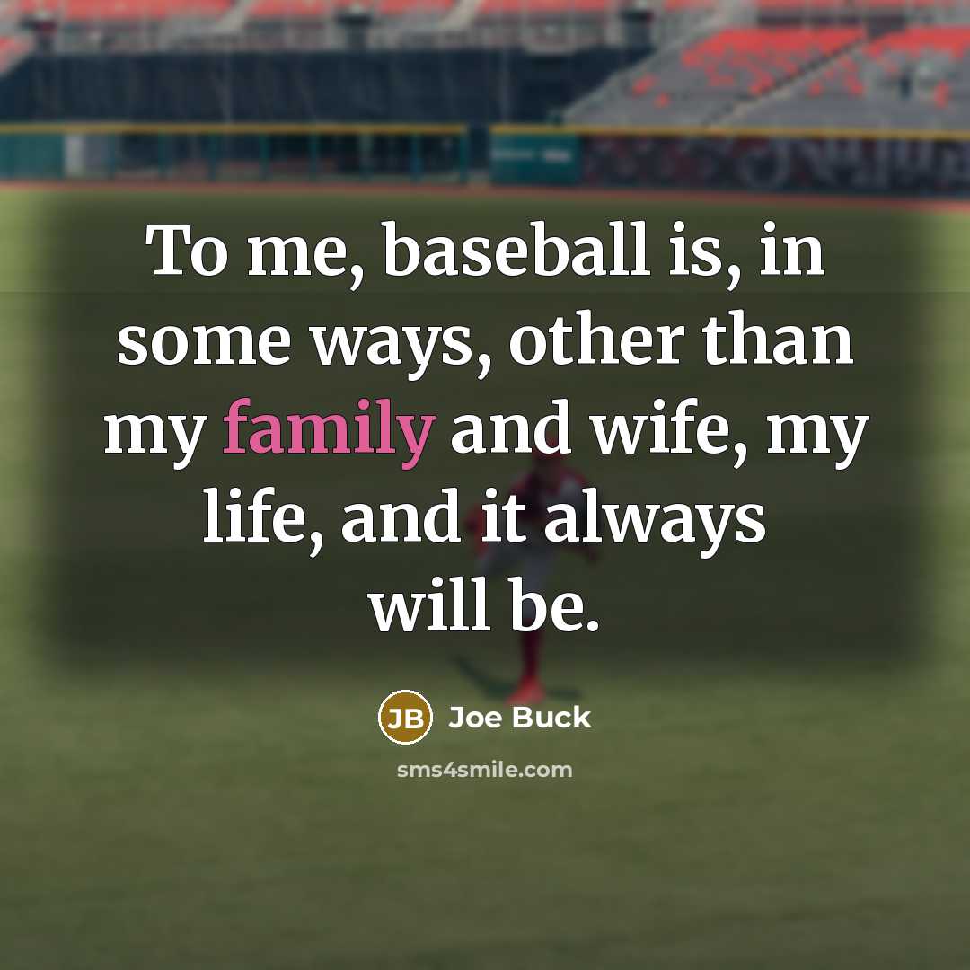“To me, baseball is, in some ways, other than my…” quote by Joe Buck