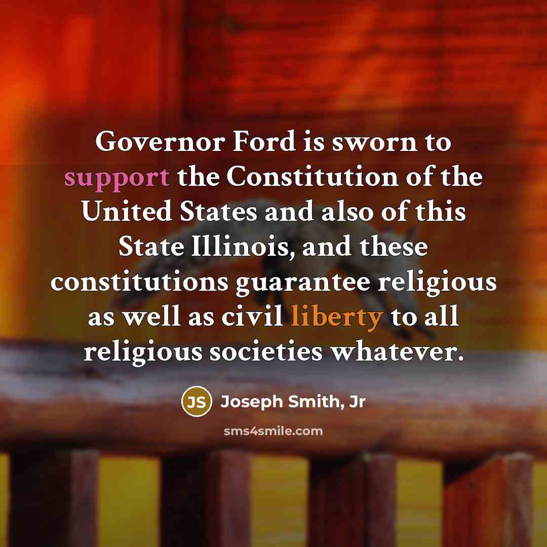 “Governor Ford is sworn to support the Constitution of the…” quote by Joseph Smith, Jr