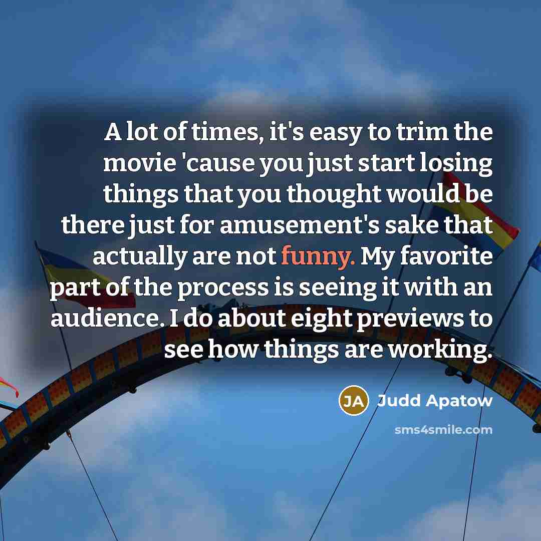 “A lot of times, it's easy to trim the movie…” quote by Judd Apatow