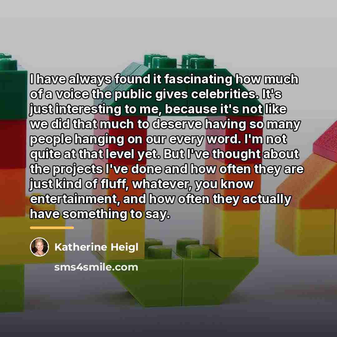 “I have always found it fascinating how much of a…” quote by Katherine Heigl