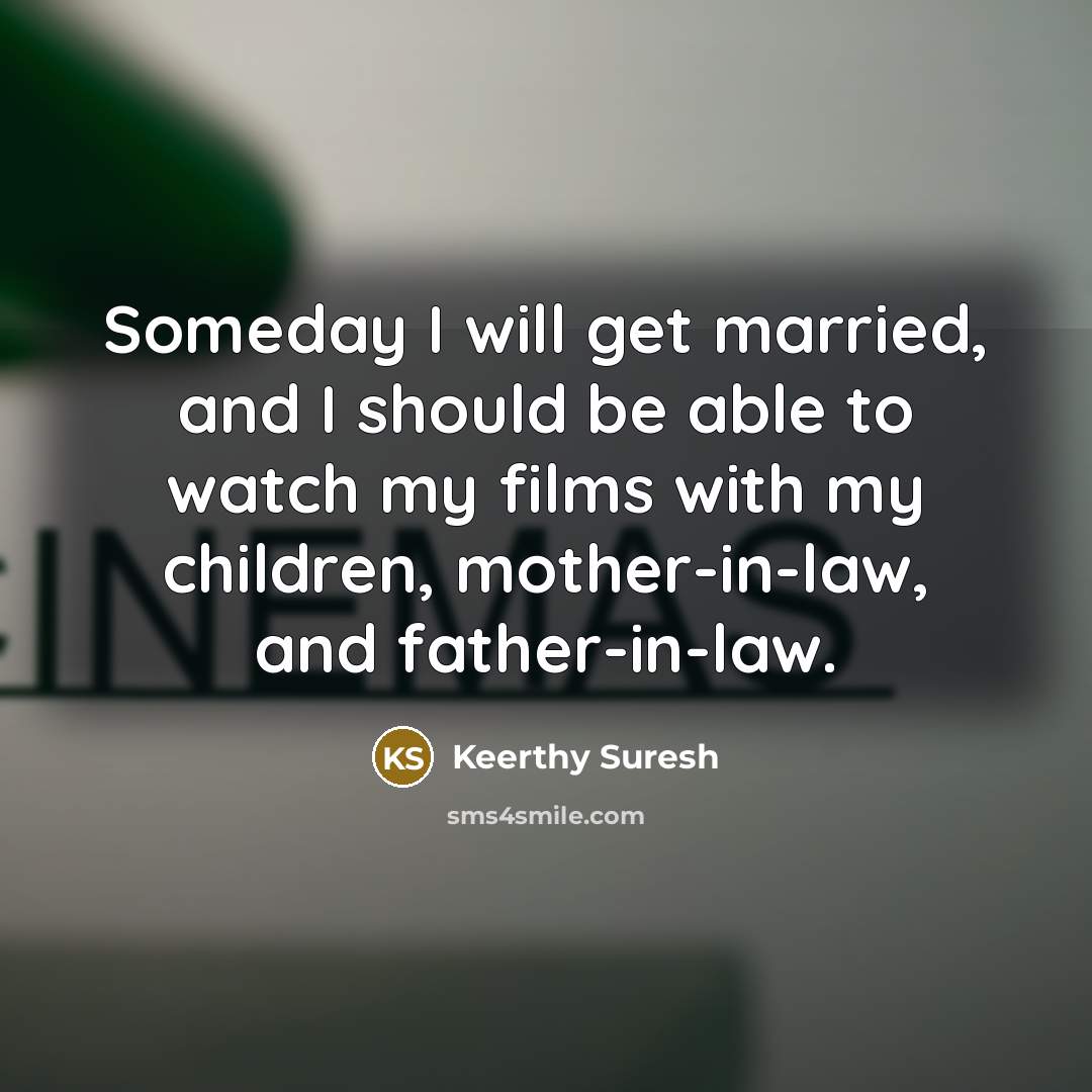“Someday I will get married, and I should be able…” quote by Keerthy Suresh