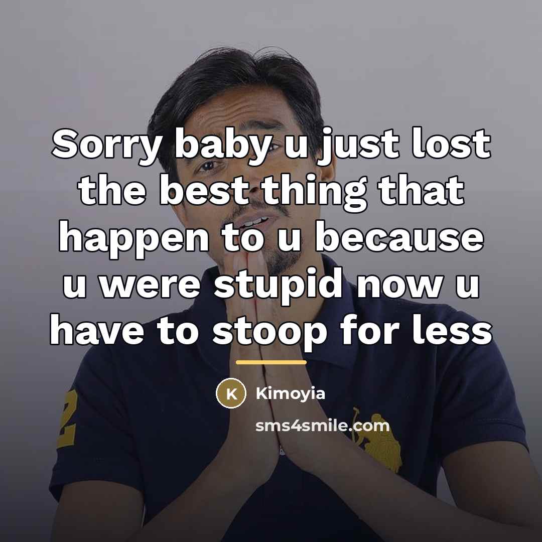 “Sorry baby u just lost the best thing that happen…” quote by Kimoyia