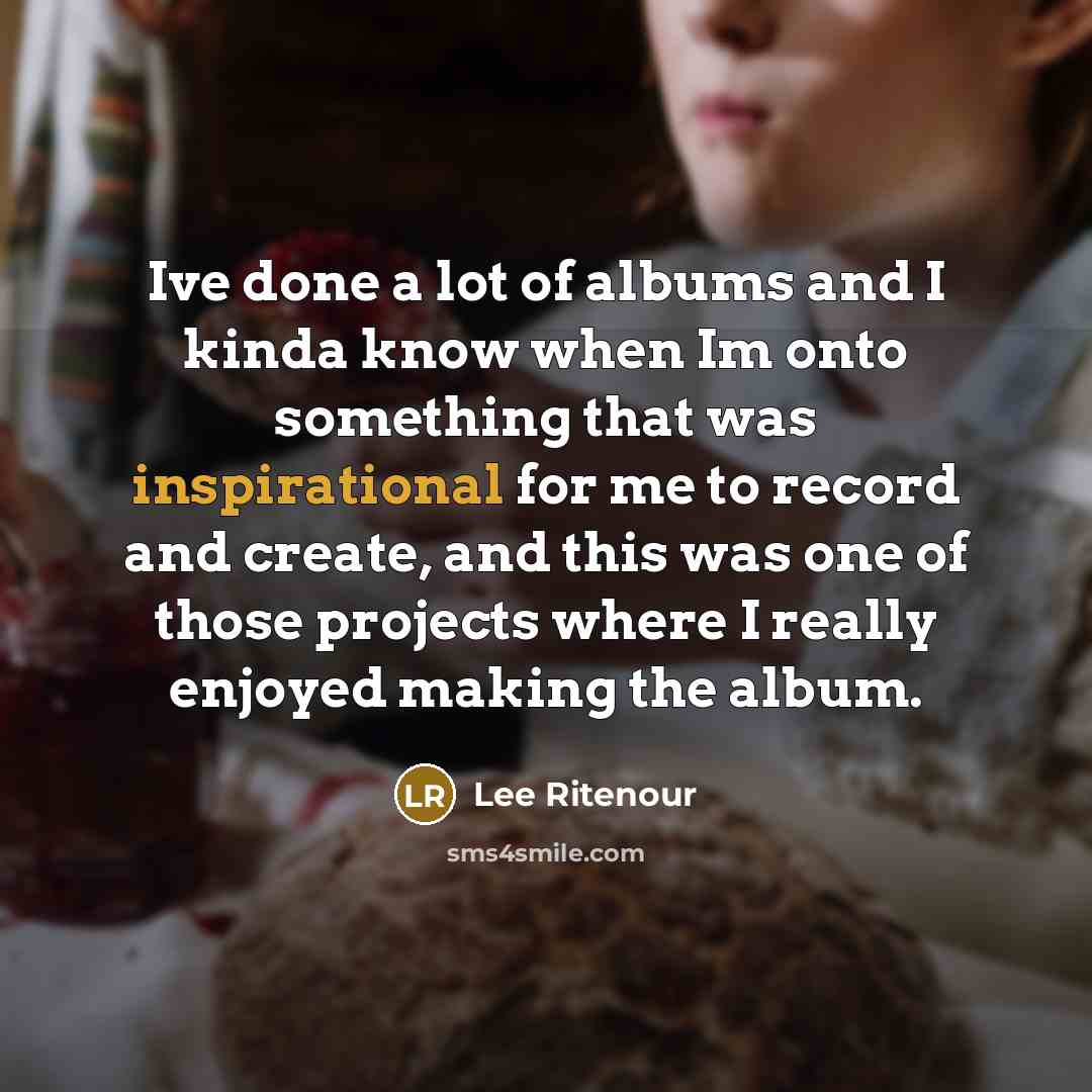 “Ive done a lot of albums and I kinda know…” quote by Lee Ritenour