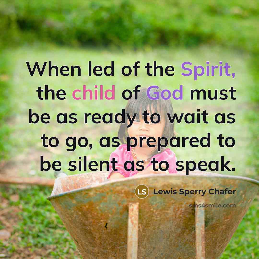 “When led of the Spirit, the child of God must…” quote by Lewis Sperry Chafer