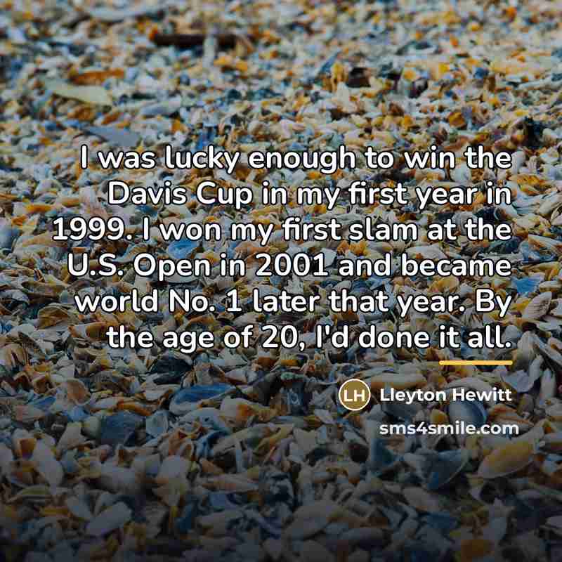 “I was lucky enough to win the Davis Cup in…” quote by Lleyton Hewitt