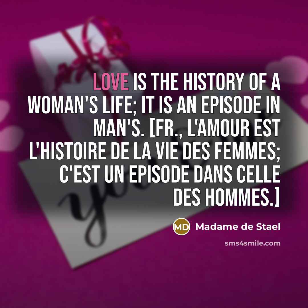“Love is the history of a woman's life; it is…” quote by Madame de Stael