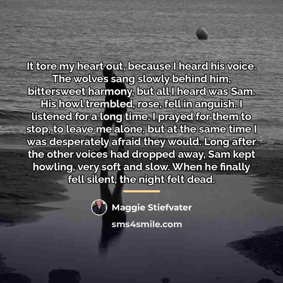 “It tore my heart out, because I heard his voice.…” quote by Maggie Stiefvater