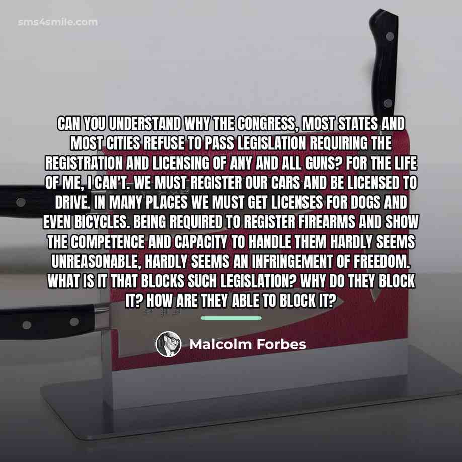 “Can you understand why the Congress, most states and most…” quote by Malcolm Forbes