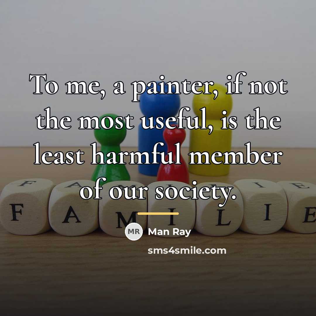 “To me, a painter, if not the most useful, is…” quote by Man Ray