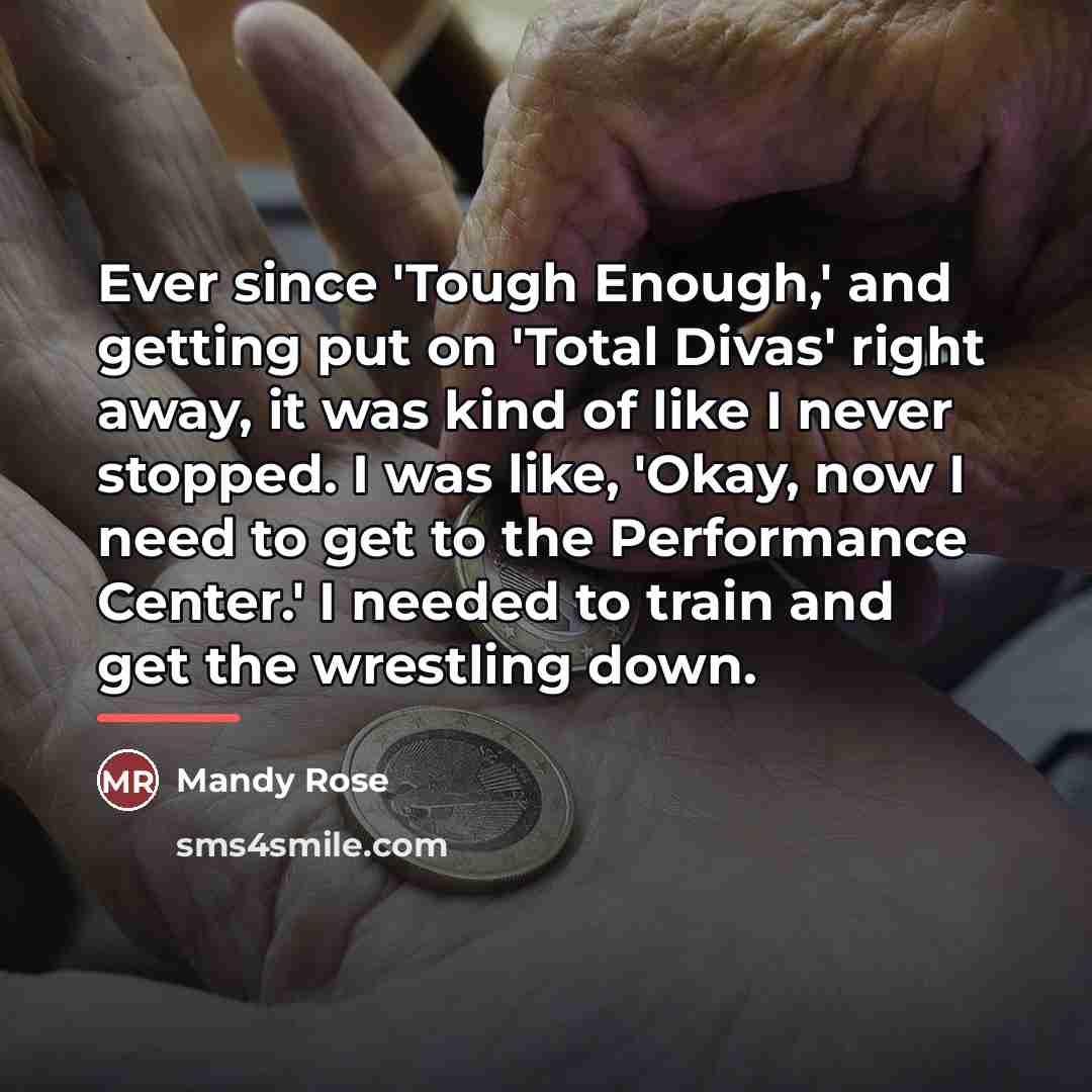 “Ever since 'Tough Enough,' and getting put on 'Total Divas'…” quote by Mandy Rose
