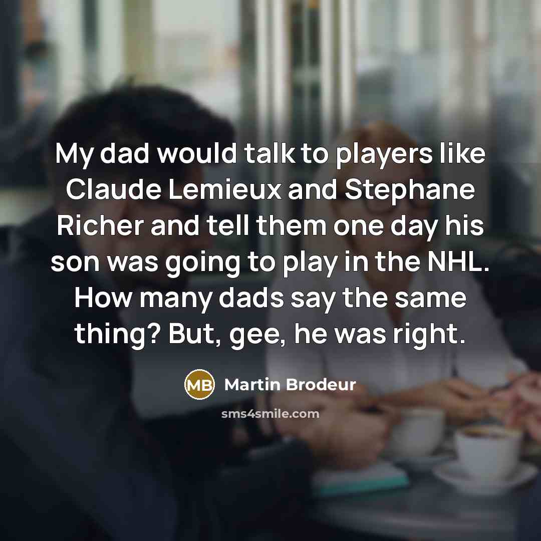 “My dad would talk to players like Claude Lemieux and…” quote by Martin Brodeur