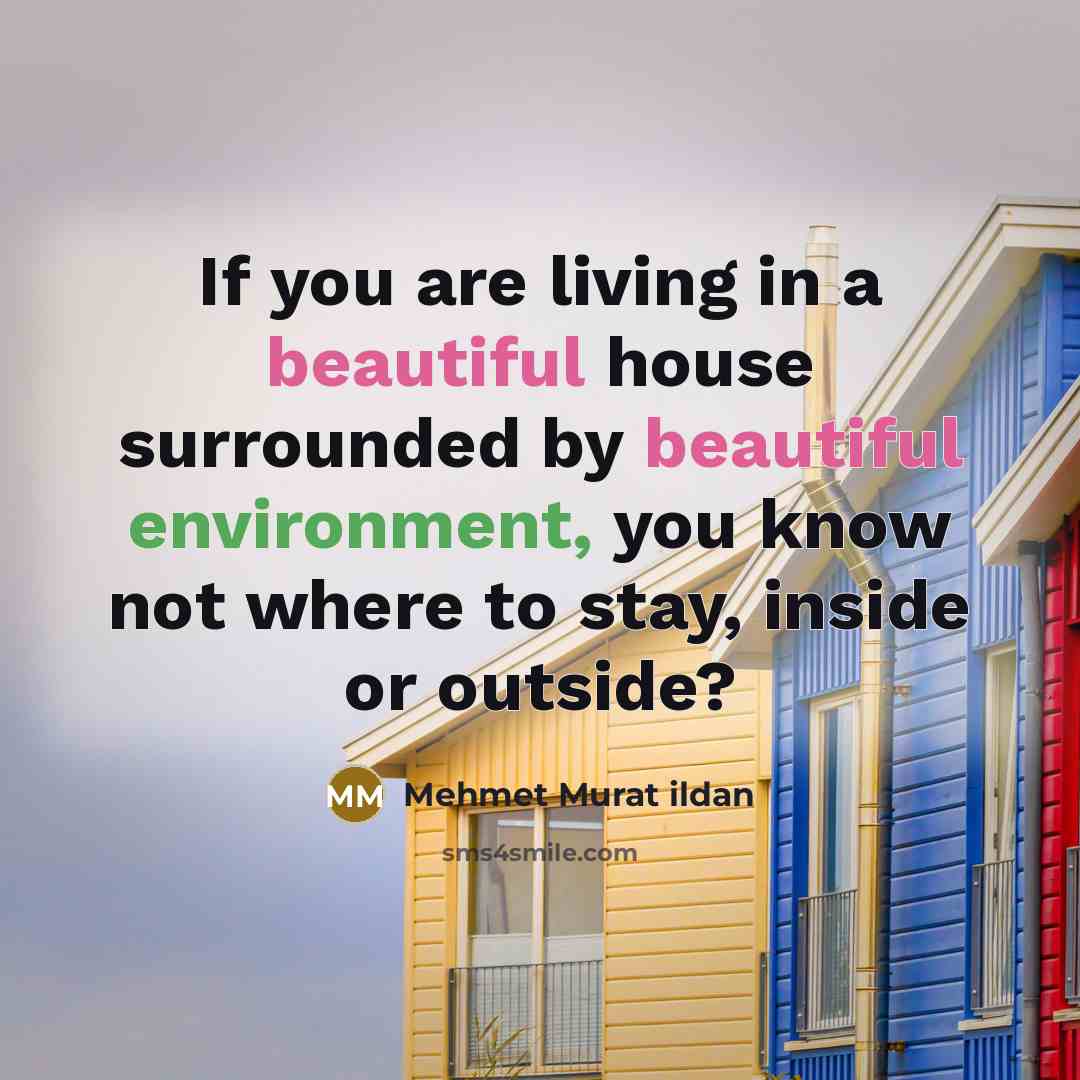 “If you are living in a beautiful house surrounded by…” quote by Mehmet Murat Ildan