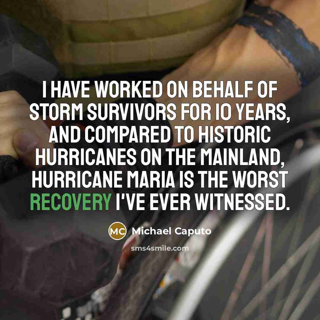 “I have worked on behalf of storm survivors for 10…” quote by Michael Caputo