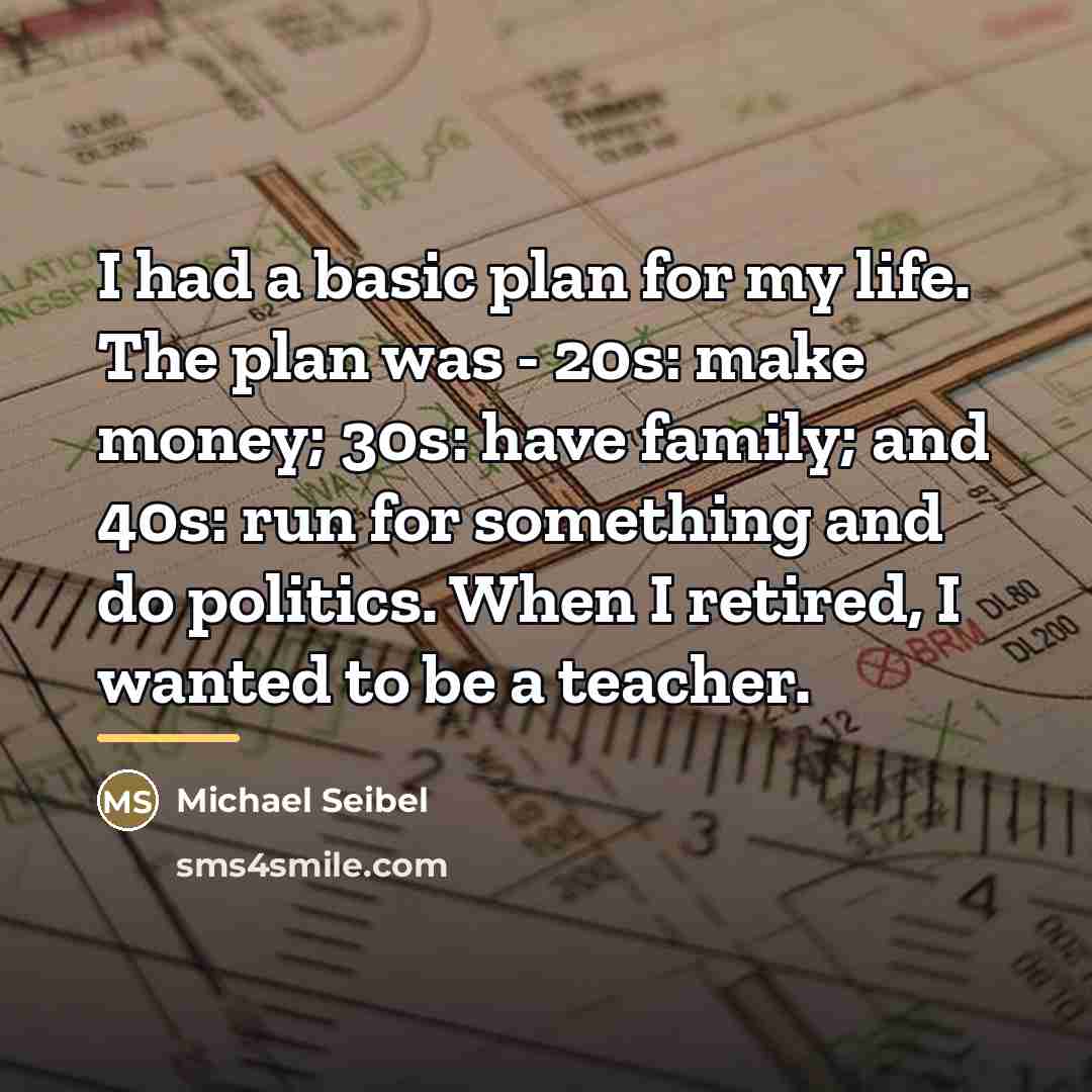 “I had a basic plan for my life. The plan…” quote by Michael Seibel
