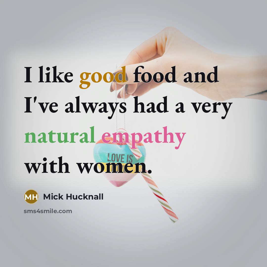 “I like good food and I've always had a very…” quote by Mick Hucknall