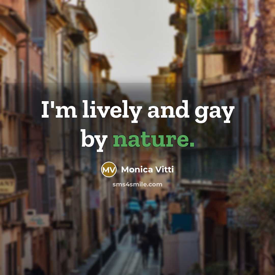 “I'm lively and gay by nature.…” quote by Monica Vitti