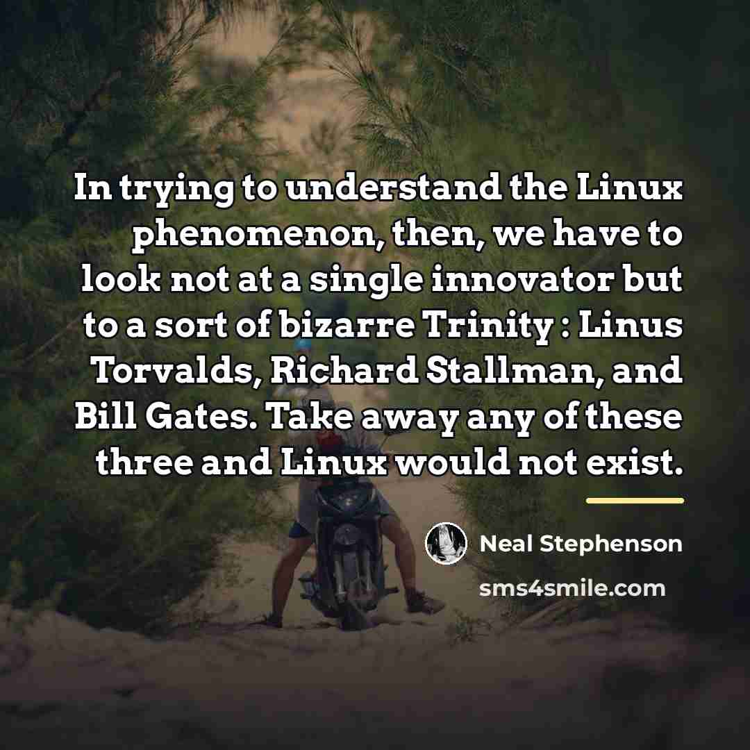 “In trying to understand the Linux phenomenon, then, we have…” quote by Neal Stephenson