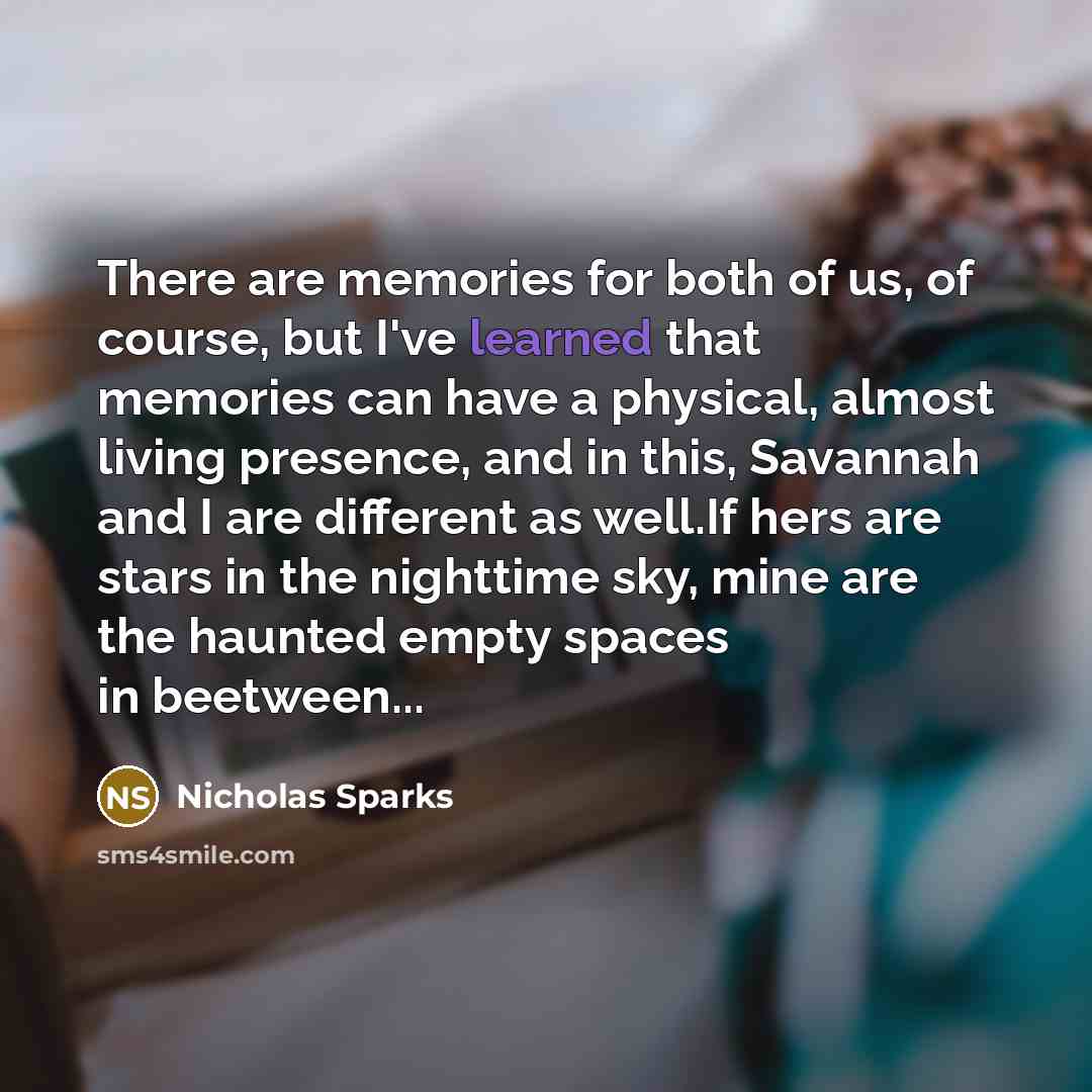 “There are memories for both of us, of course, but…” quote by Nicholas Sparks