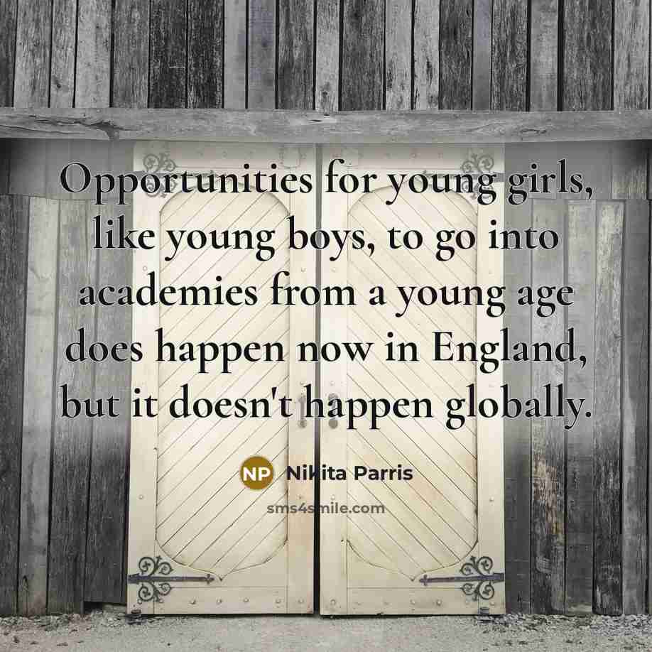 “Opportunities for young girls, like young boys, to go into…” quote by Nikita Parris