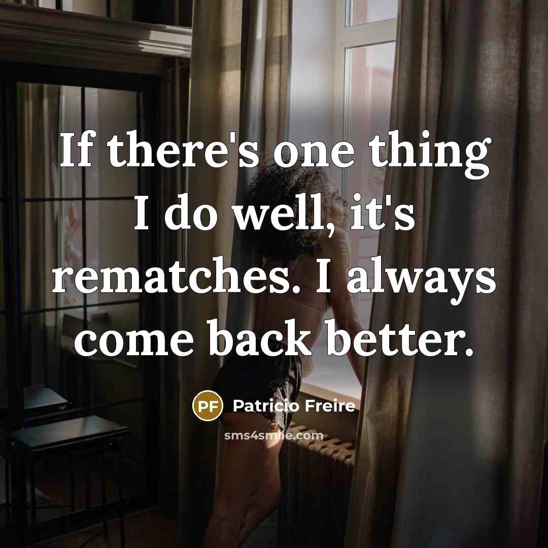 “If there's one thing I do well, it's rematches. I…” quote by Patricio Freire