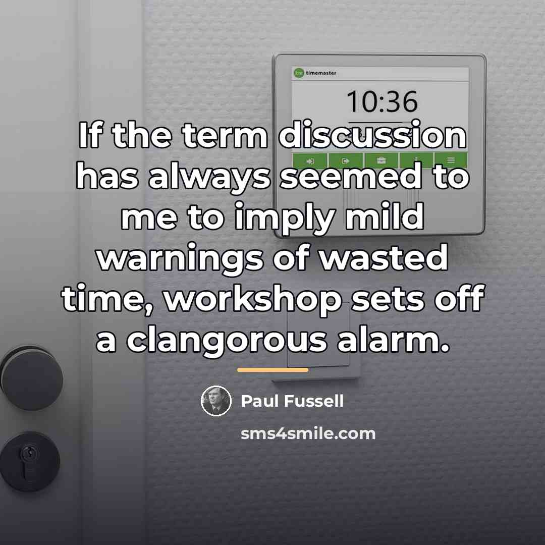 “If the term discussion has always seemed to me to…” quote by Paul Fussell