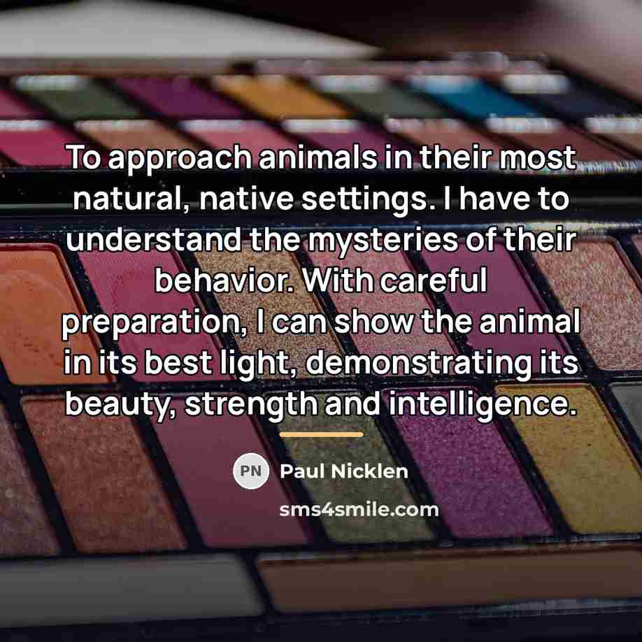“To approach animals in their most natural, native settings. I…” quote by Paul Nicklen