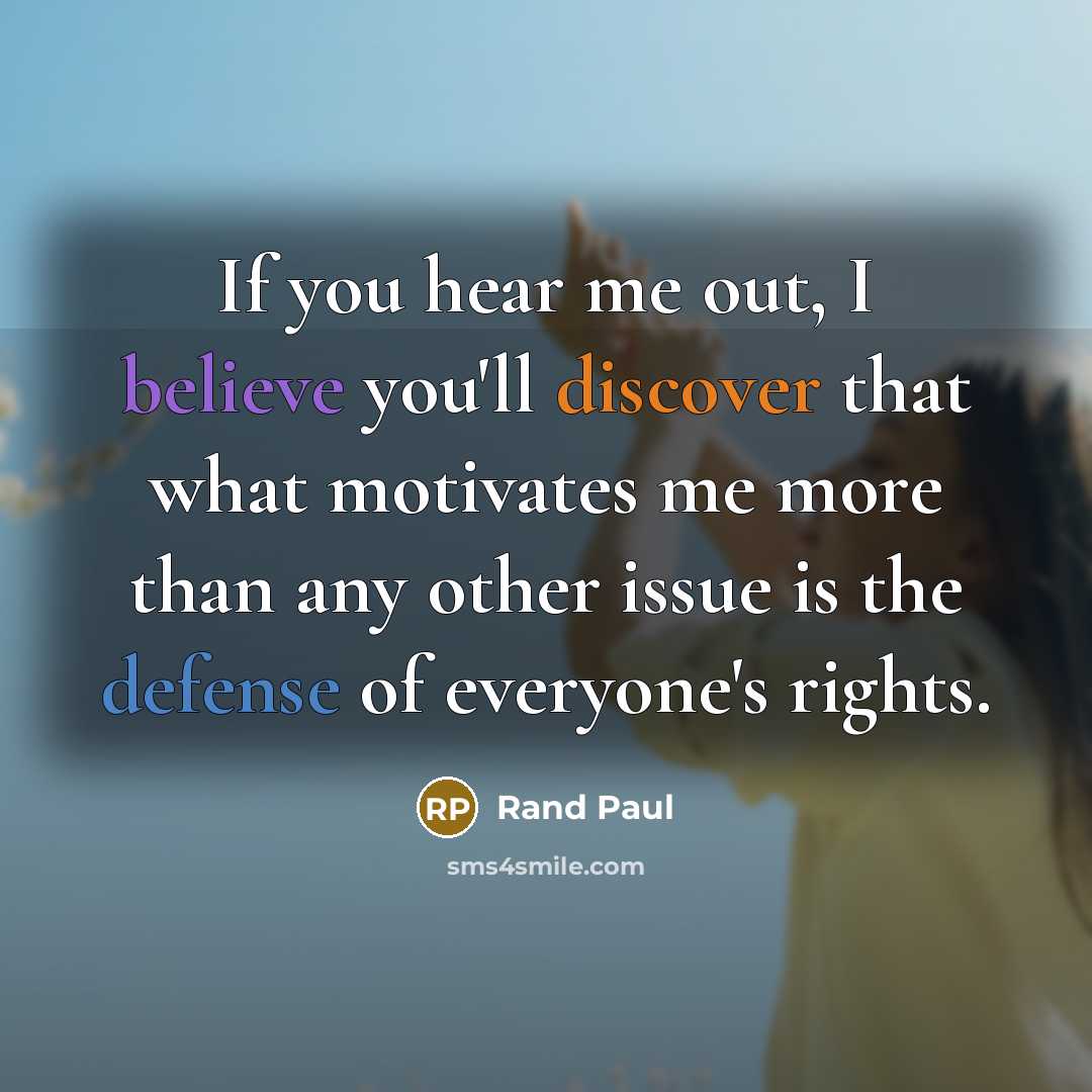 “If you hear me out, I believe you'll discover that…” quote by Rand Paul