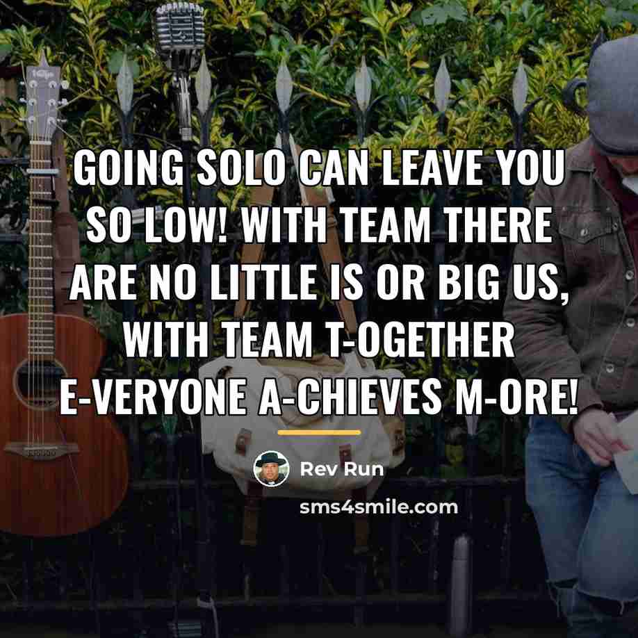 “Going solo can leave you SO LOW! With team there…” quote by Rev Run