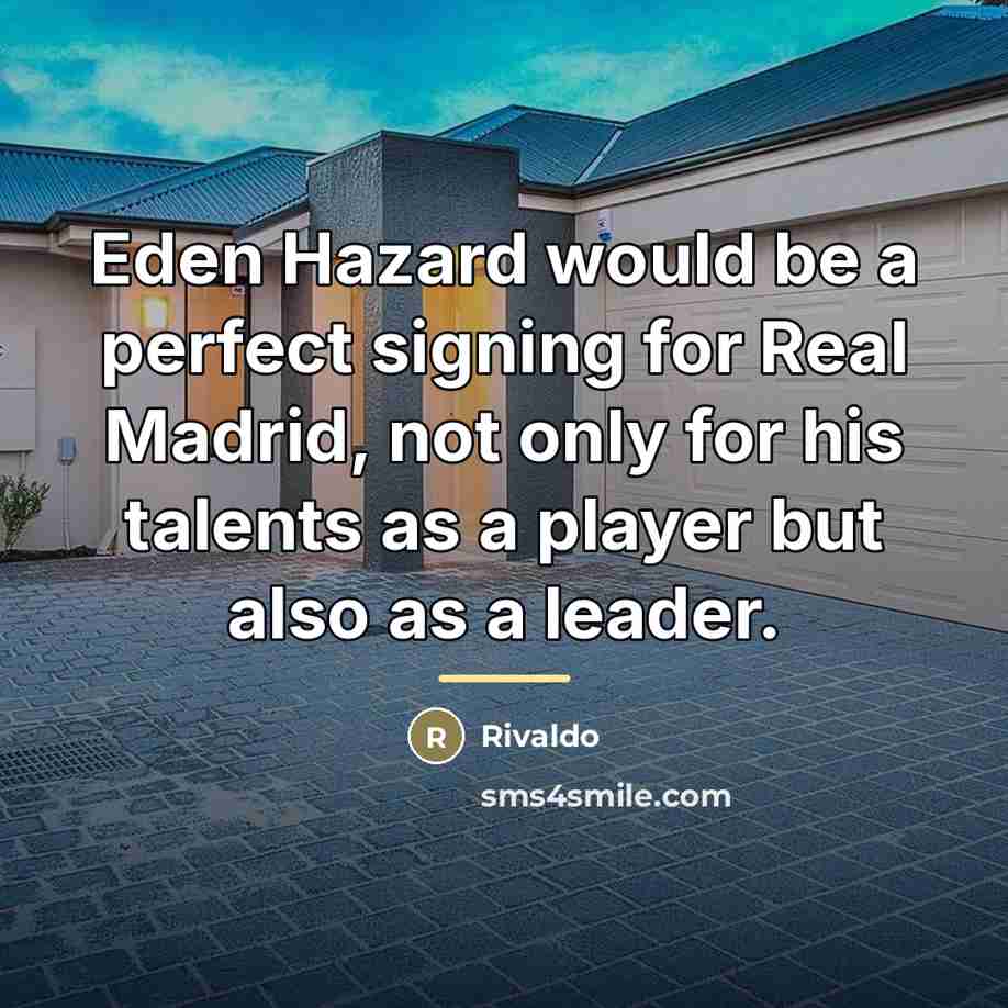 “Eden Hazard would be a perfect signing for Real Madrid,…” quote by Rivaldo