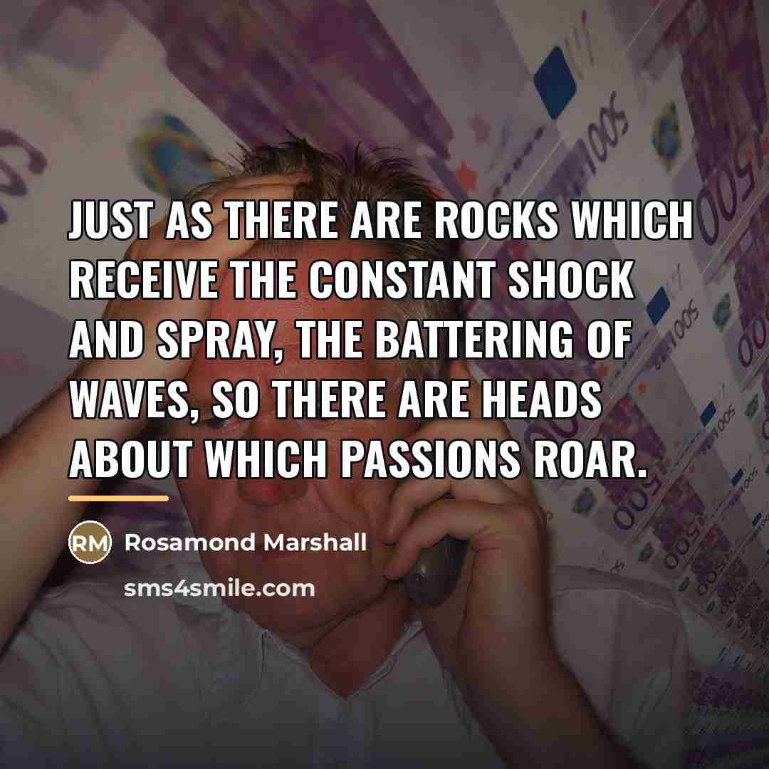 “Just as there are rocks which receive the constant shock…” quote by Rosamond Marshall