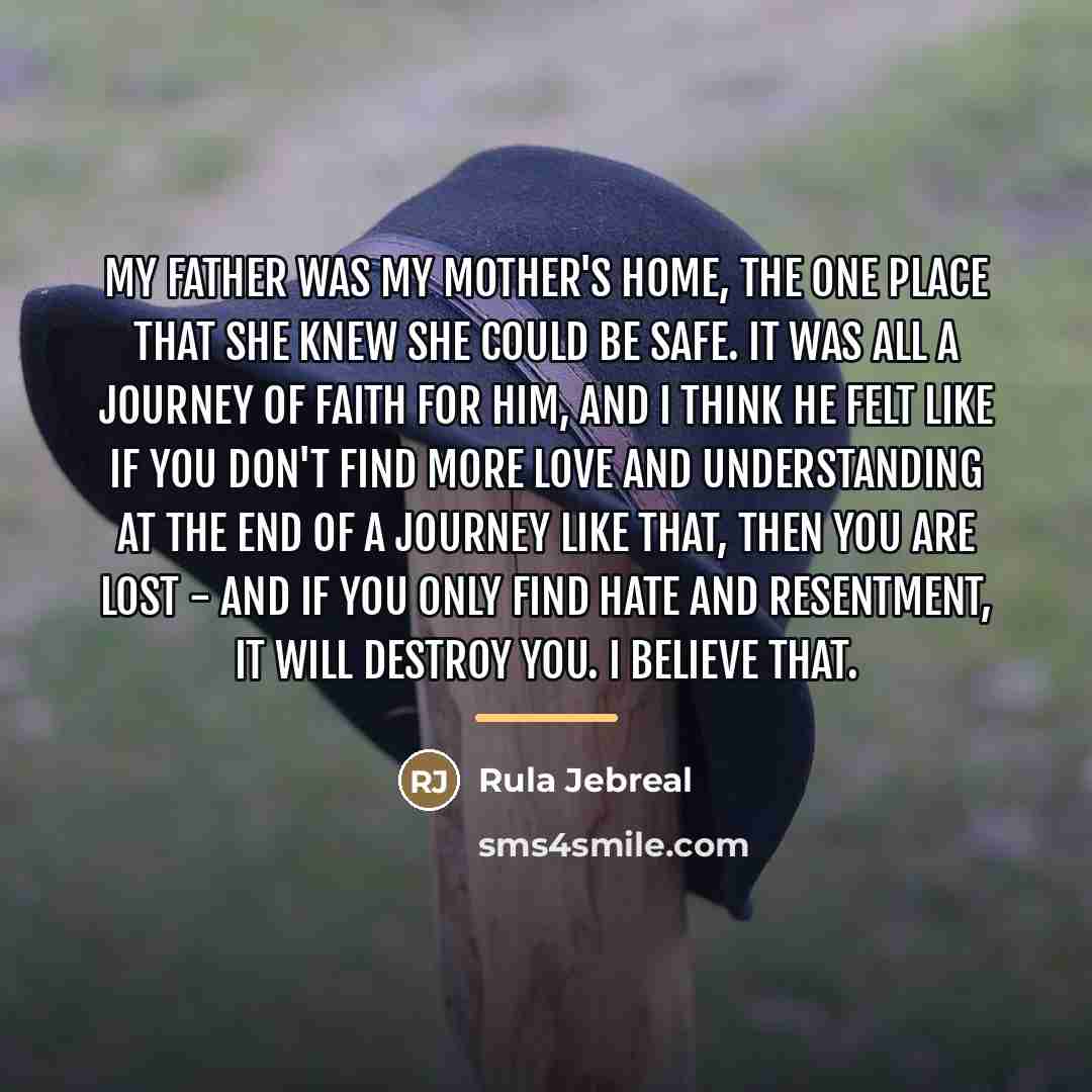 “My father was my mother's home, the one place that…” quote by Rula Jebreal