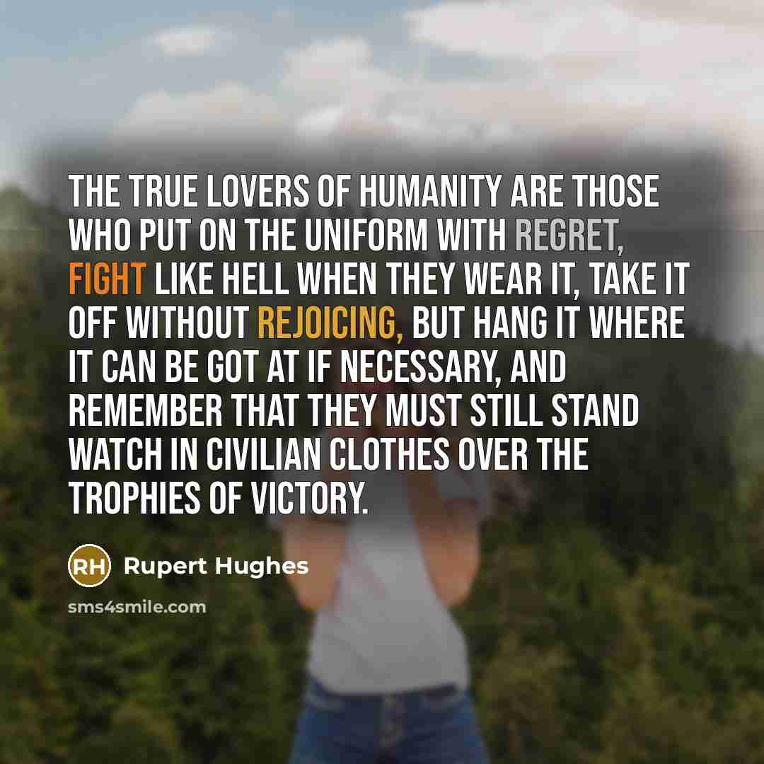 “The true lovers of humanity are those who put on…” quote by Rupert Hughes