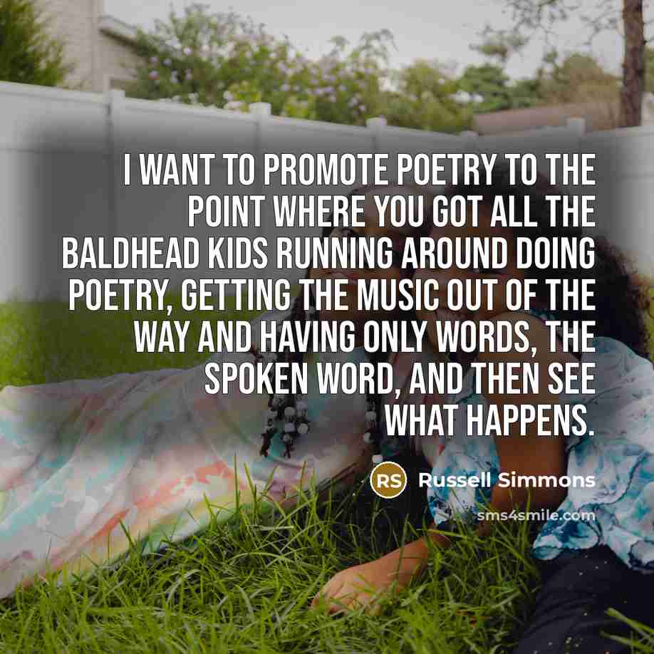“I want to promote poetry to the point where you…” quote by Russell Simmons