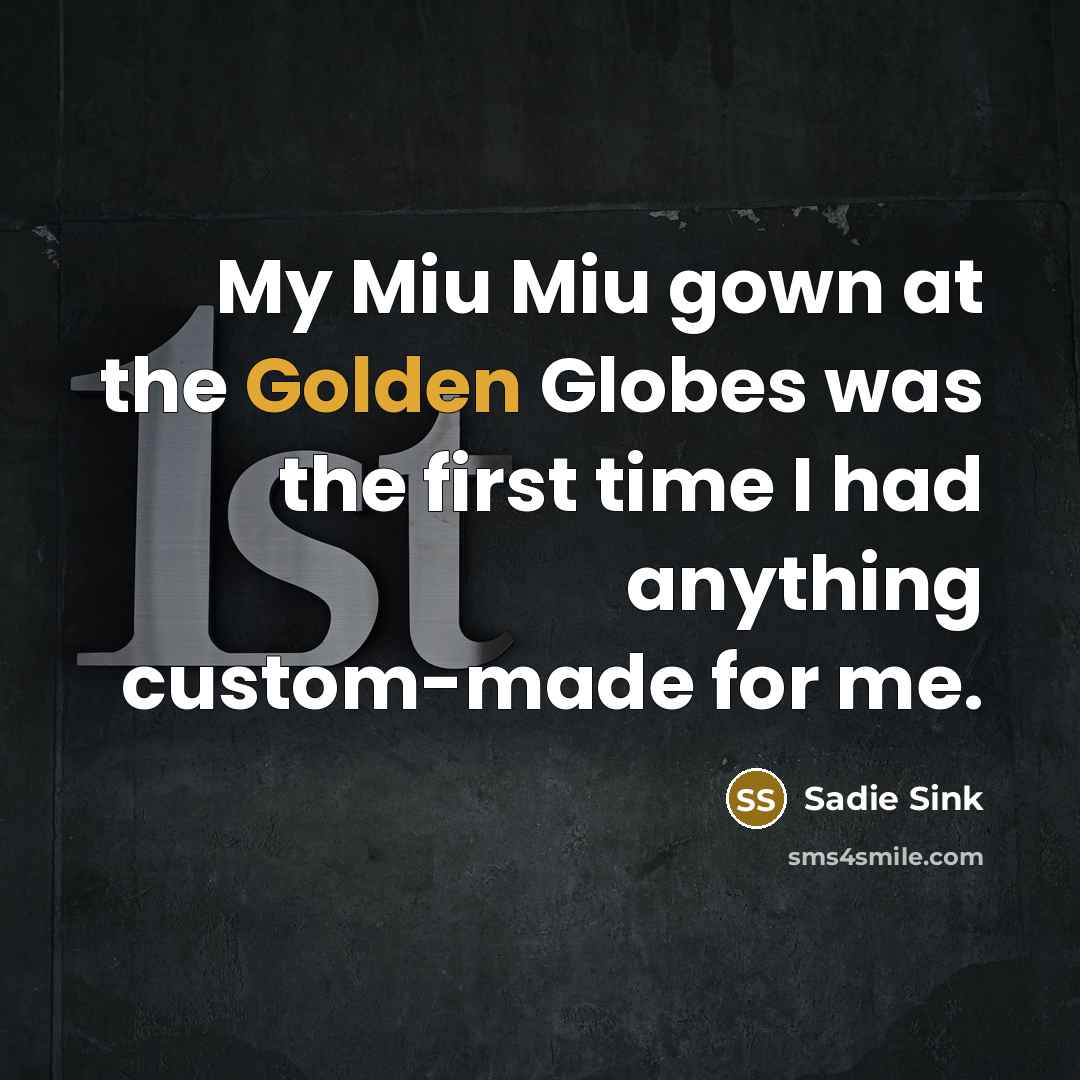 “My Miu Miu gown at the Golden Globes was the…” quote by Sadie Sink