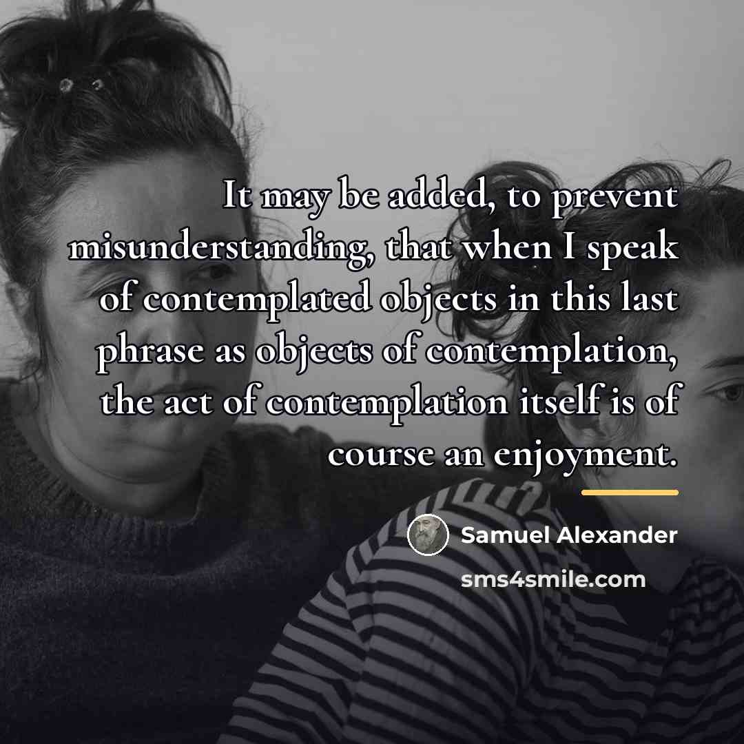 “It may be added, to prevent misunderstanding, that when I…” quote by Samuel Alexander