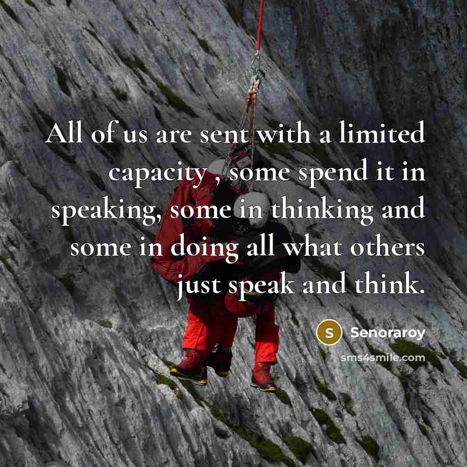 “All of us are sent with a limited capacity ,…” quote by Senoraroy