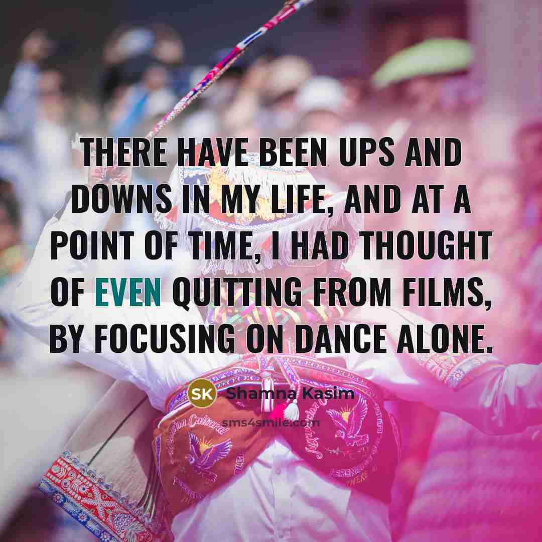 “There have been ups and downs in my life, and…” quote by Shamna Kasim