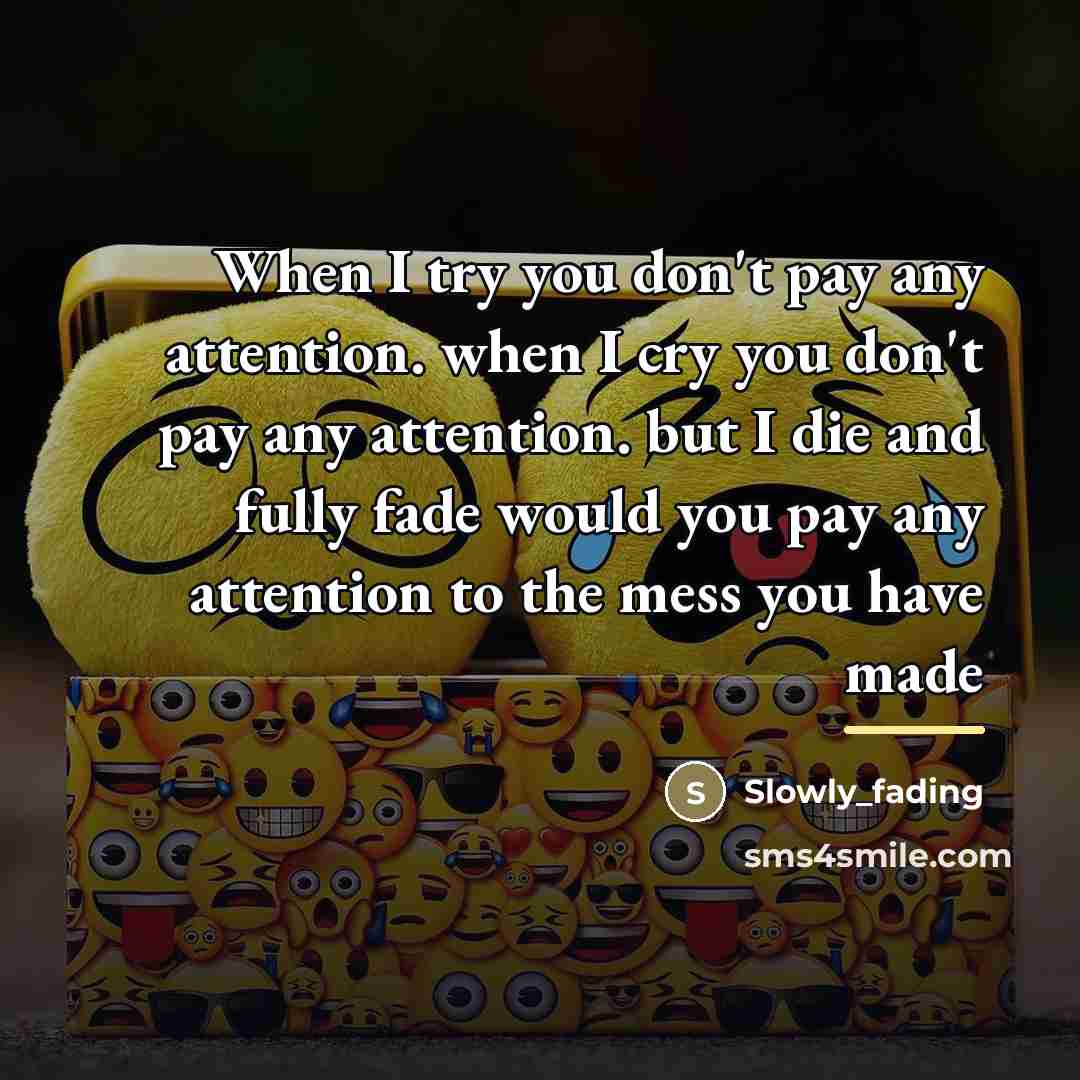 “When I try you don't pay any attention. when I…” quote by Slowly_fading