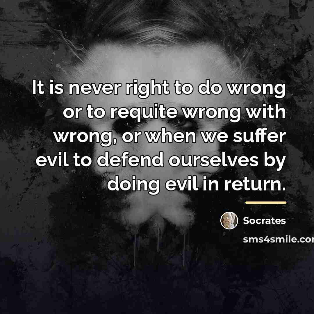 “It is never right to do wrong or to requite…” quote by Socrates